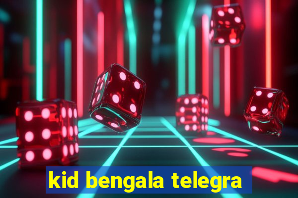 kid bengala telegra